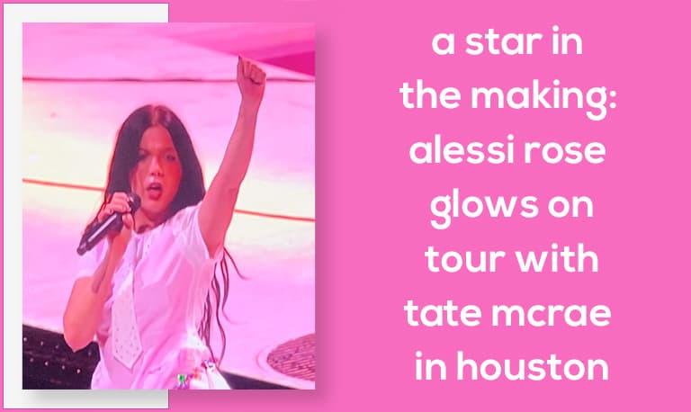 A Star in the Making: Alessi Rose Glows on Tour With Tate McRae in Houston